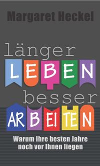 Margaret Heckel-Länger leben besser arbeiten